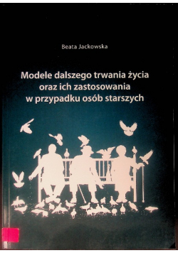 Modele dalszego trwania życia oraz ich zastosowania w przypadku osób starszych