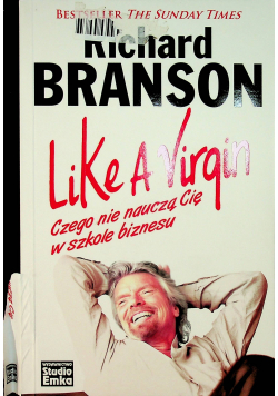 Like a Virgin Czego nie nauczą cię w szkole biznesu