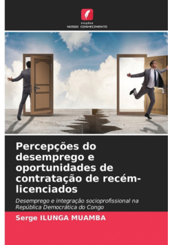 Percepções do desemprego e oportunidades de contratação de recém-licenciados