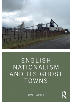English Nationalism and its Ghost Towns