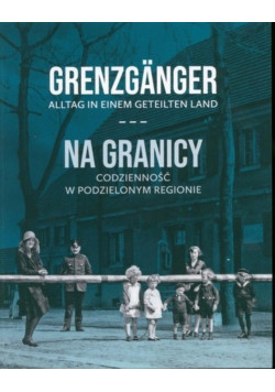 Na granicy codzienność w podzielonym regionie