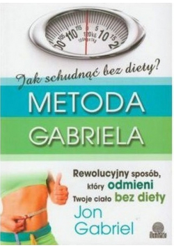 Jak  schudnąć bez diety Metoda Gabriela