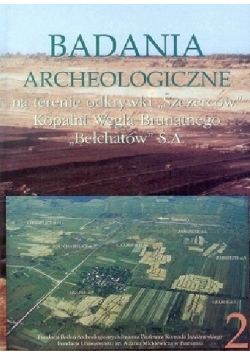 Badania archeologiczne na terenie odkrywki Szczerców Tom 2