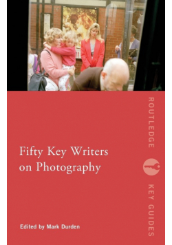 Fifty Key Writers on Photography