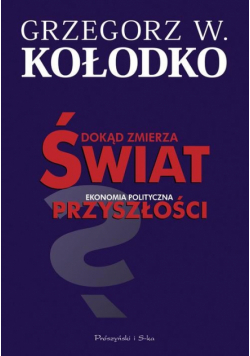 Kołodko Grzegorz W. - Dokąd zmierza świat