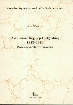 Akta miast Rejencji Bydgoskiej 1815  1919