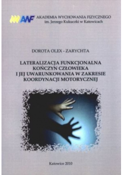 Lateralizacja funcjonalna kończyn człowieka i jej uwarunkowania w zakresie koordynacji motorycznej