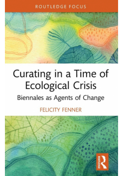 Curating in a Time of Ecological Crisis