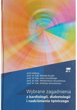 Wybrane zagadnienia z kardiologii diabetologii i nadciśnienia tętniczego