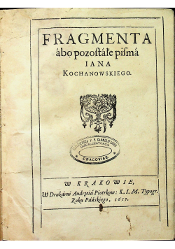 Fragmenta albo pozostałe pisma Jana Kochanowskiego 1617 r