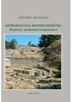 Antropologia bezpieczeństwa. Kontury naukowej tożsamości