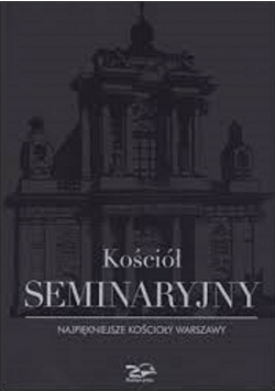 Kościół seminaryjny Najpiękniejsze kościoły Warszawy