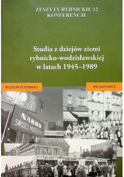 Studia z dziejów ziemi rybnicko wodzisławskiej w latach 1945 1989