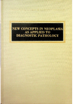 New Concepts in Neoplasia As Applied to Diagnostic Pathology