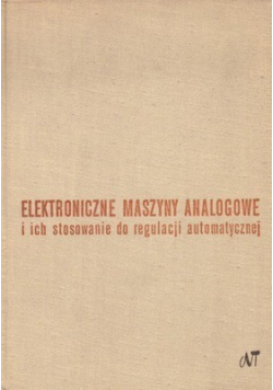 Elektroniczne maszyny analogowe i ich stosowanie do regulacji automatycznej