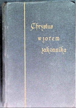 Chrystus Wzorem Zakonnika 1927 r.