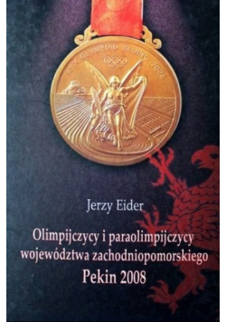 Olimpijczycy i paraolimpijczycy województwa Zachodniopomorskiego Pekin 2008