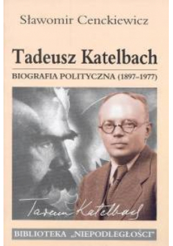 Tadeusz Katelbach Biografia polityczna 1897-1977