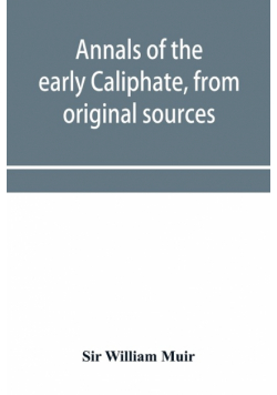 Annals of the early Caliphate, from original sources