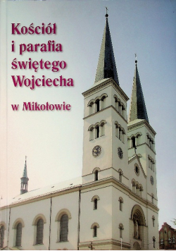 Kościół i parafia świętego Wojciecha w Mikołowie