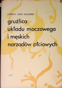 Mazurek Ludwik Jerzy - Gruźlica układu moczowego i męskich narządów płciowych