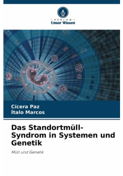 Das Standortmüll-Syndrom in Systemen und Genetik