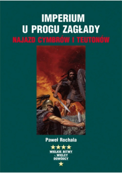 Imperium u progu zagłady Najazd Cymbrów i Teutonów