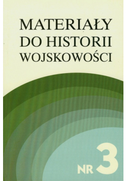 Materiały do historii wojskowości Nr 3 część 1