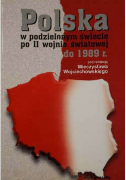Polska w podzielonym świecie po II wojnie światowej