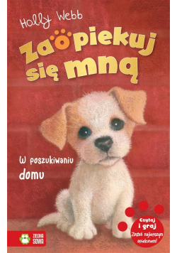 Zaopiekuj się mną. W poszukiwaniu domu