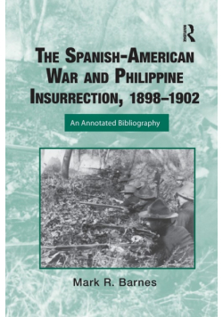 The Spanish-American War and Philippine Insurrection, 1898-1902