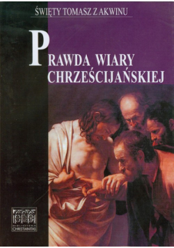 Tomas   - Prawda wiary chreścijańskiej tom 3. Summa contra gentiles