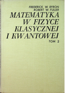 Matematyka w fizyce klasycznej i kwantowej Tom II