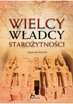 Bartnik A. - Wielcy władcy starożytności