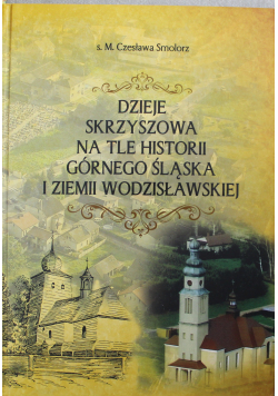 Dzieje Skrzyszowa na tle historii górnego śląska i ziemi wodzisławskiej