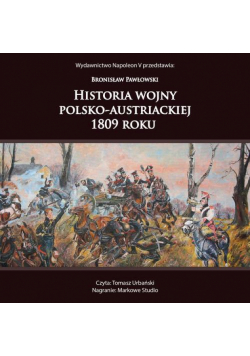 Historia Wojny Polsko-Austriackiej 1809 Roku