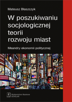 W poszukiwaniu socjologicznej teorii rozwoju miast