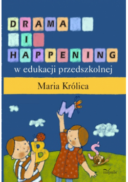 Drama i happening w edukacji przedszkolnej