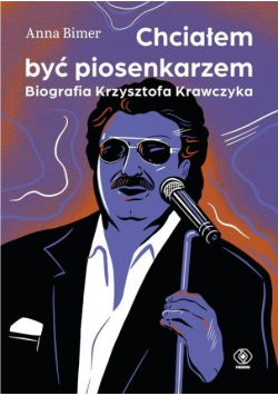 Chciałem być piosenkarzem Biografia Krzysztofa Krawczyka