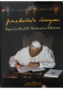 Przekażcie innym Papież Jan Paweł II i Wydawnictwo Pallottinum