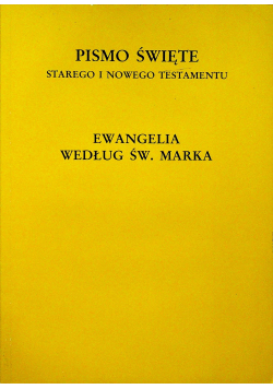 Pismo Święte Starego i Nowego Testamentu Ewangelia według św Marka