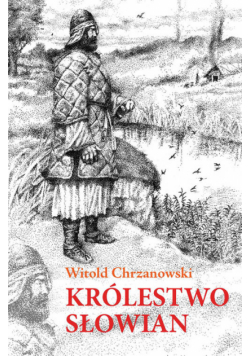 Chrzanowski Witold - Królestwo Słowian