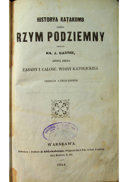 Historya Katakumb czyli Rzym podziemny 1854 r.