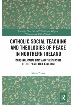 Catholic Social Teaching and Theologies of Peace in Northern Ireland