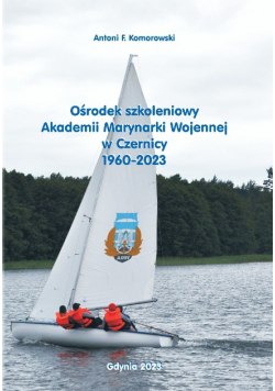 Ośrodek szkoleniowy Akademii Marynarki Wojennej w Czernicy 1960 - 2023