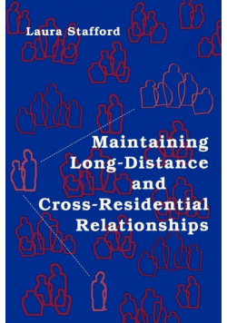 Maintaining Long-Distance and Cross-Residential Relationships