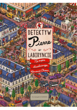 Na tropie skradzionego Kamienia Chaosu. Detektyw Pierre w labiryncie. Tom 1 wyd. 2025