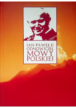 Jan Paweł II odnowiciel mowy polskiej