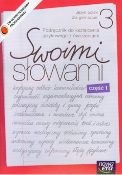 Swoimi słowami 3: Język polski, Podręcznik do kształcenia językowego z ćwiczeniami; część 1
