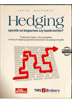 Hedging sposób na bogactwo czy bankructwo